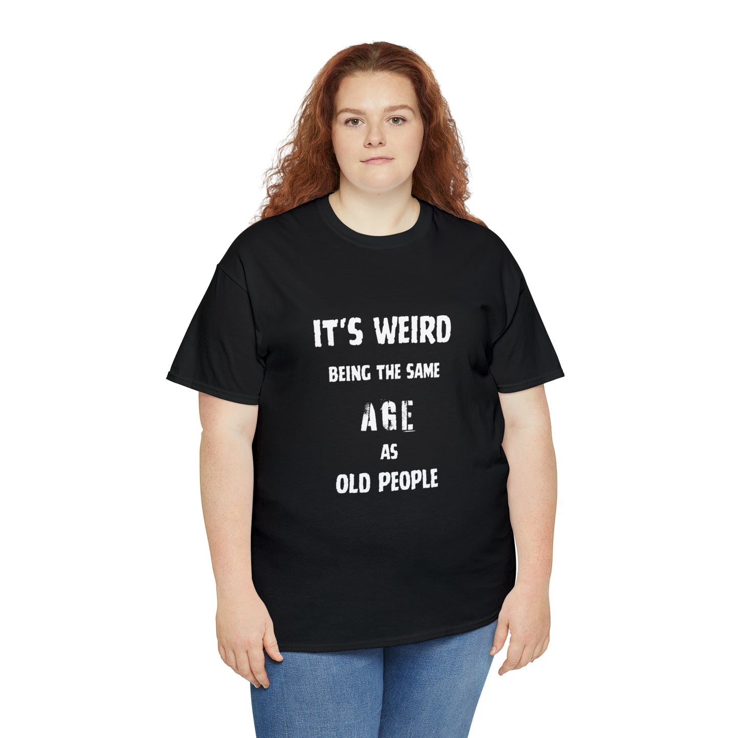 It's weird being the same age as old people Tee