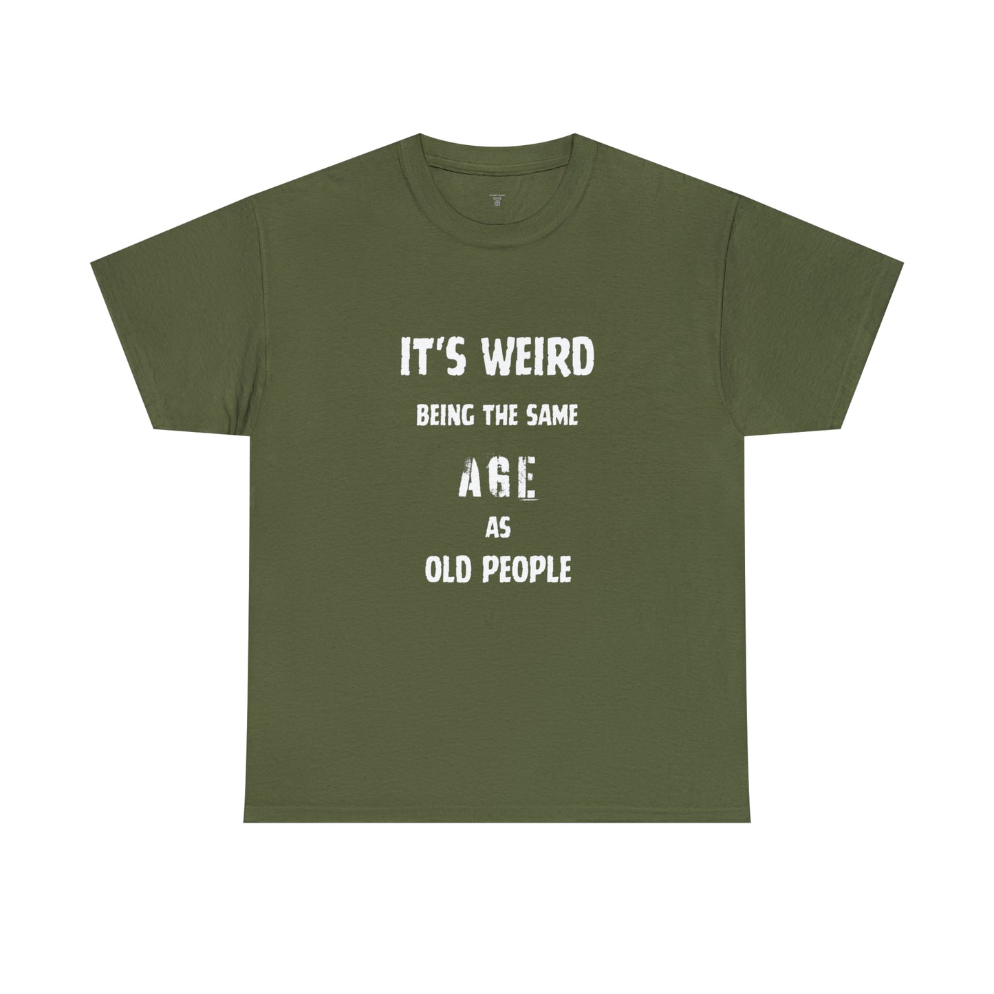 It's weird being the same age as old people Tee