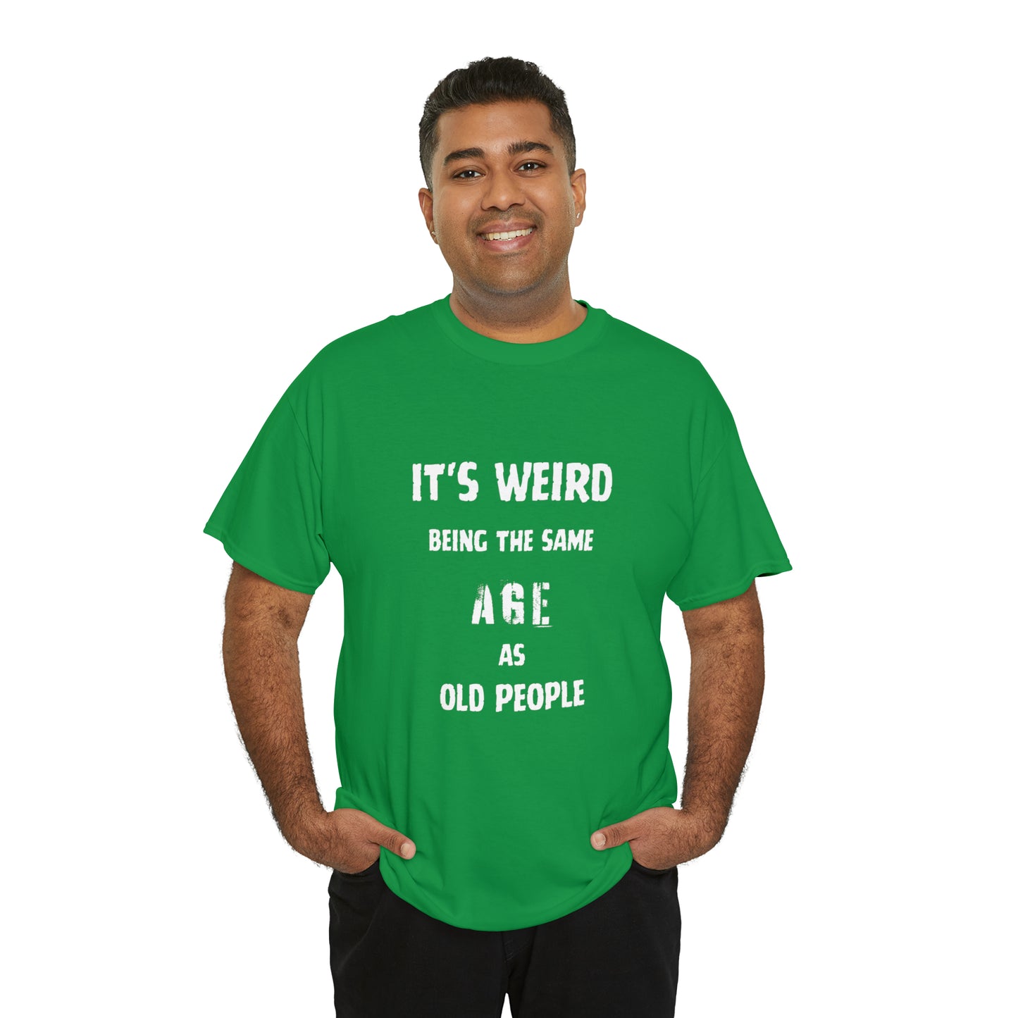 It's weird being the same age as old people Tee