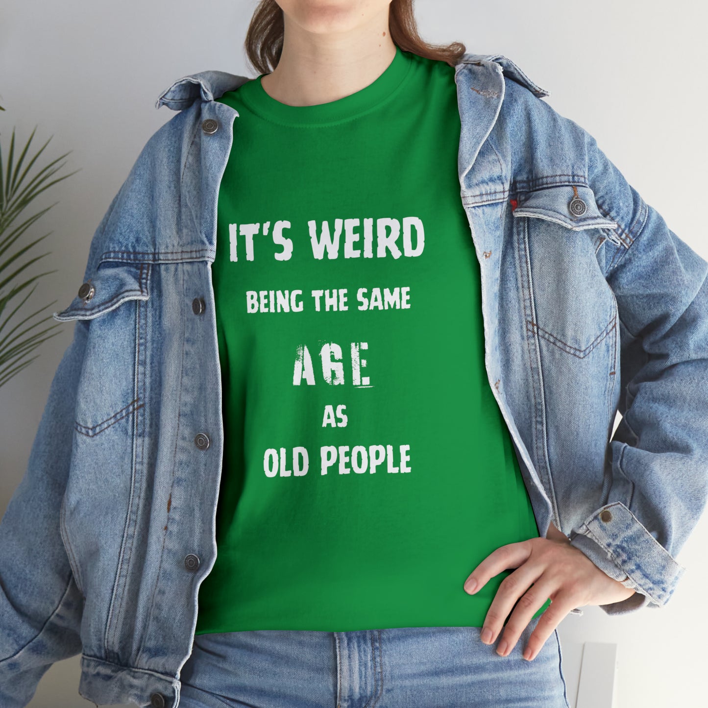 It's weird being the same age as old people Tee