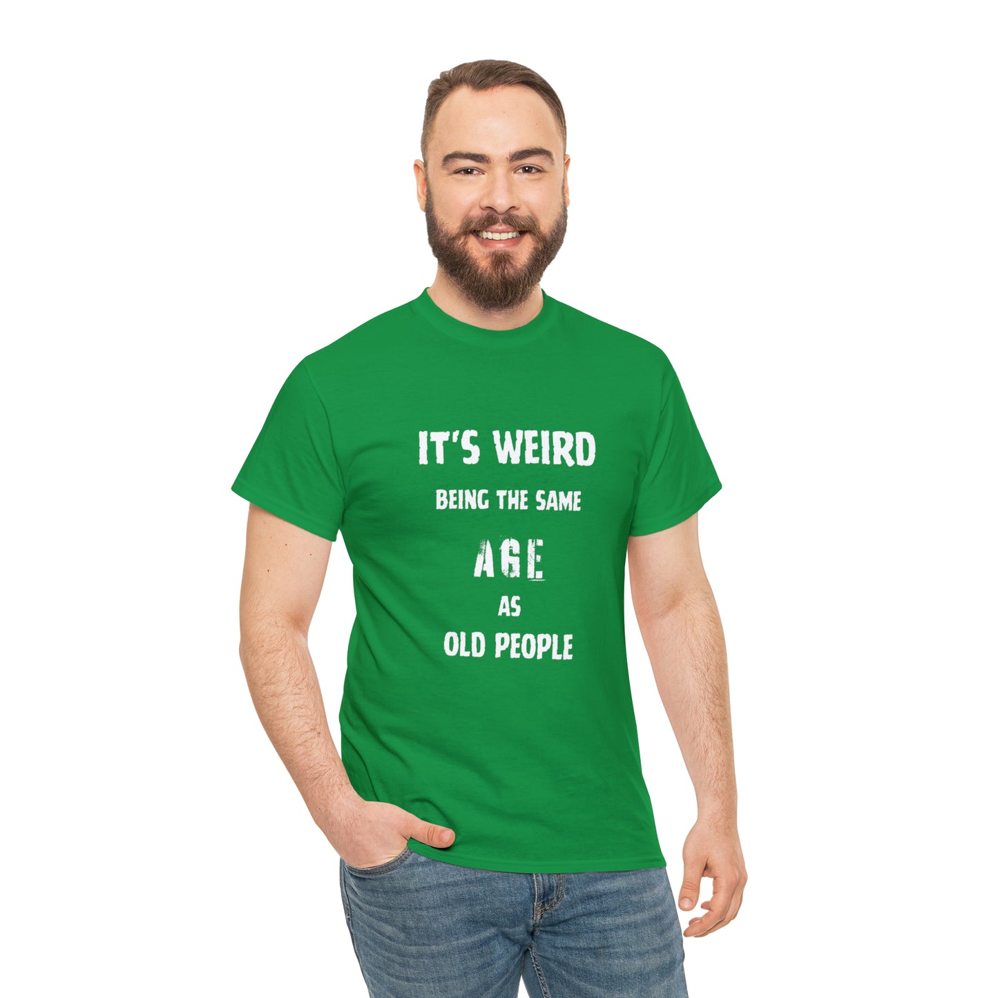 It's weird being the same age as old people Tee