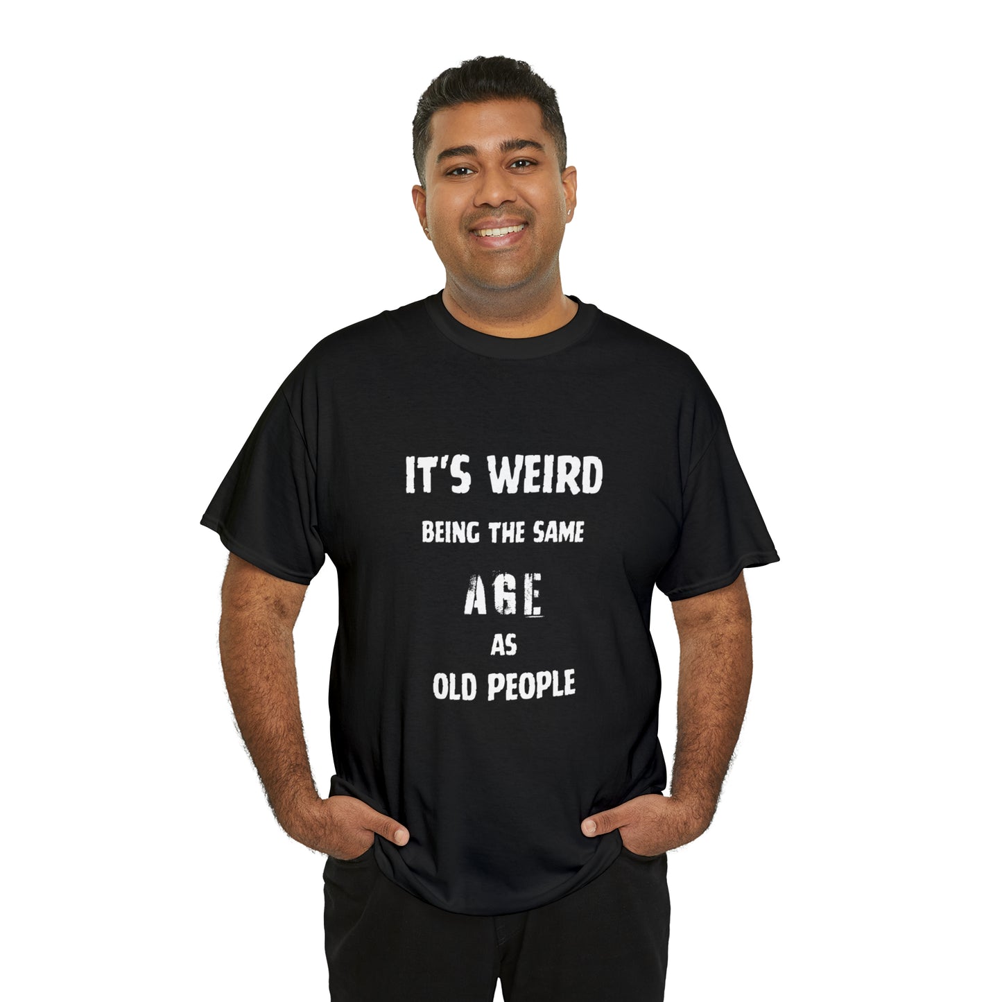 It's weird being the same age as old people Tee