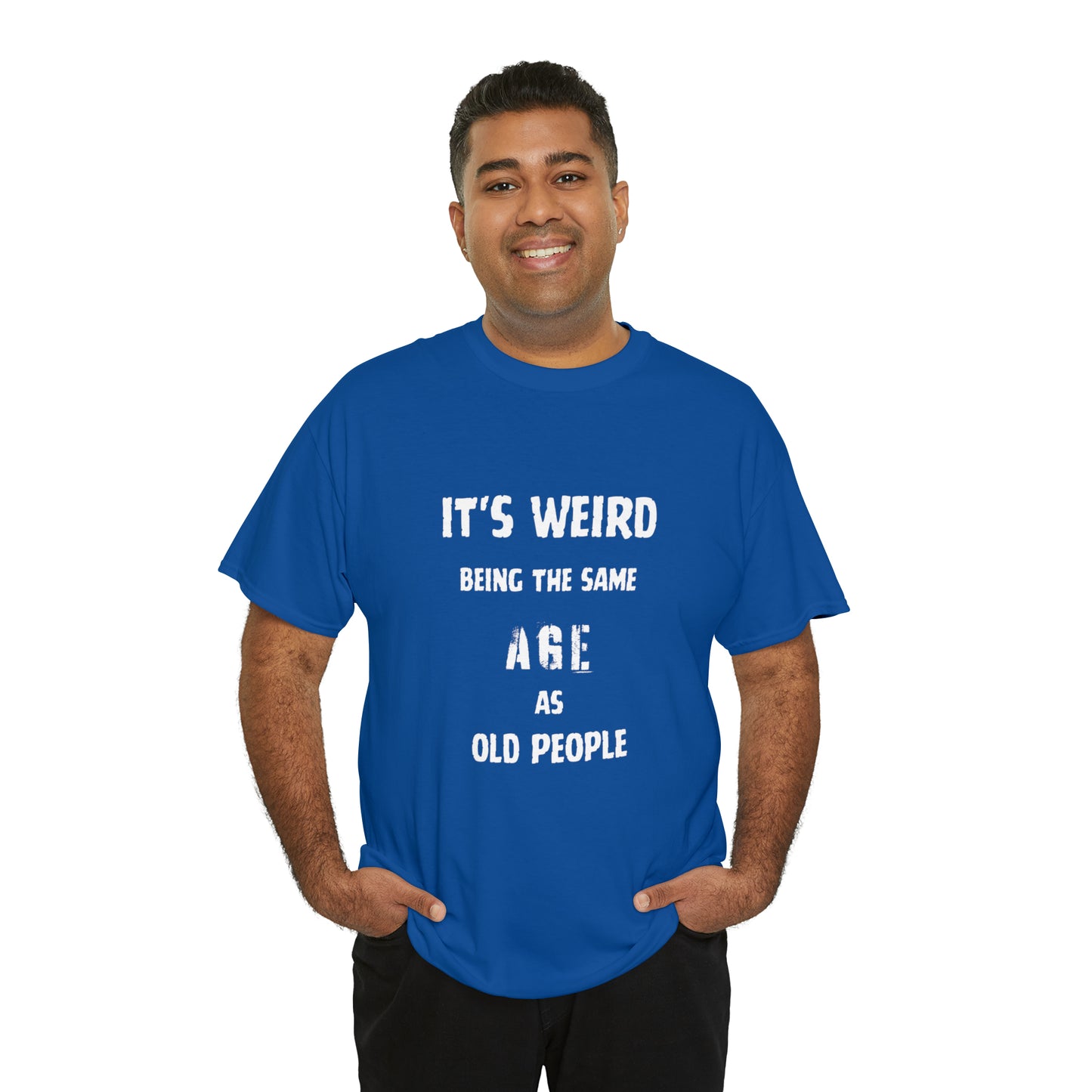 It's weird being the same age as old people Tee