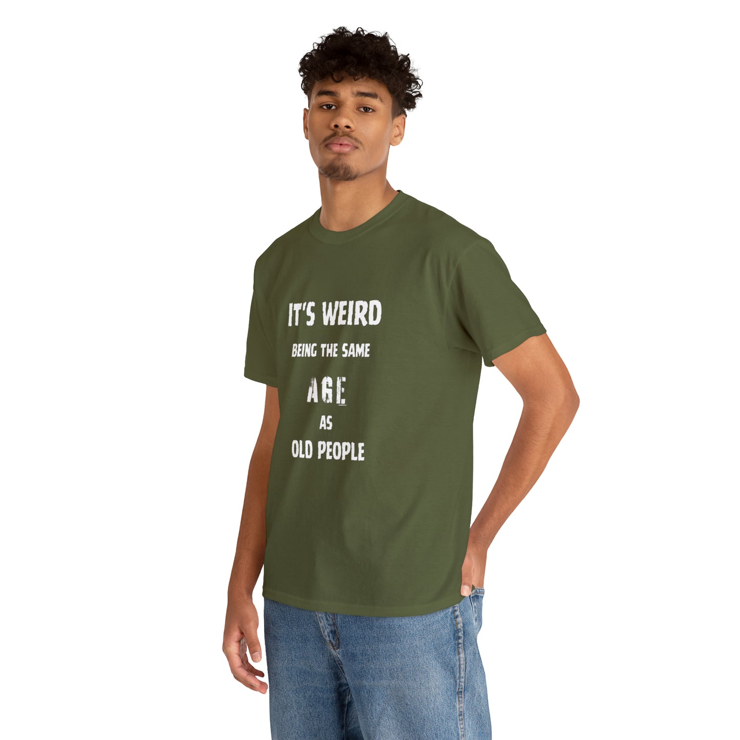 It's weird being the same age as old people Tee