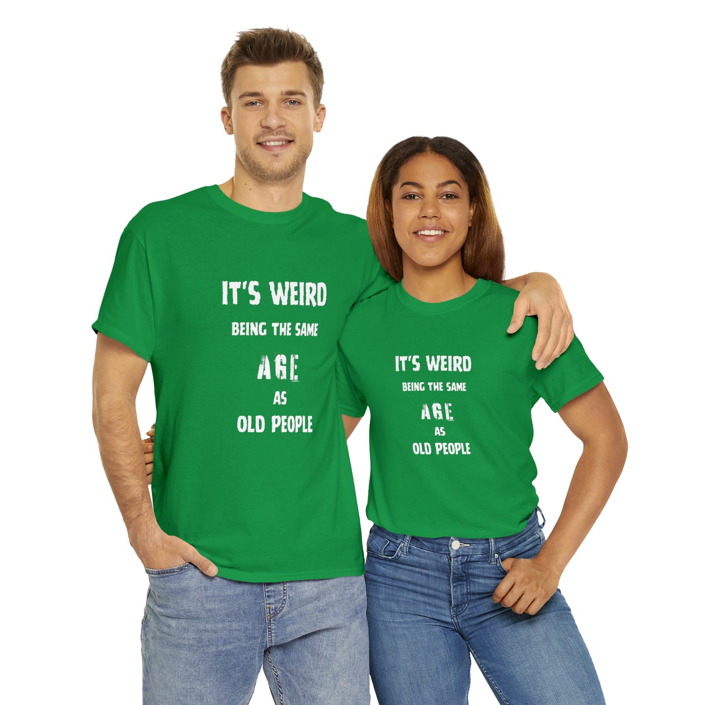 It's weird being the same age as old people Tee