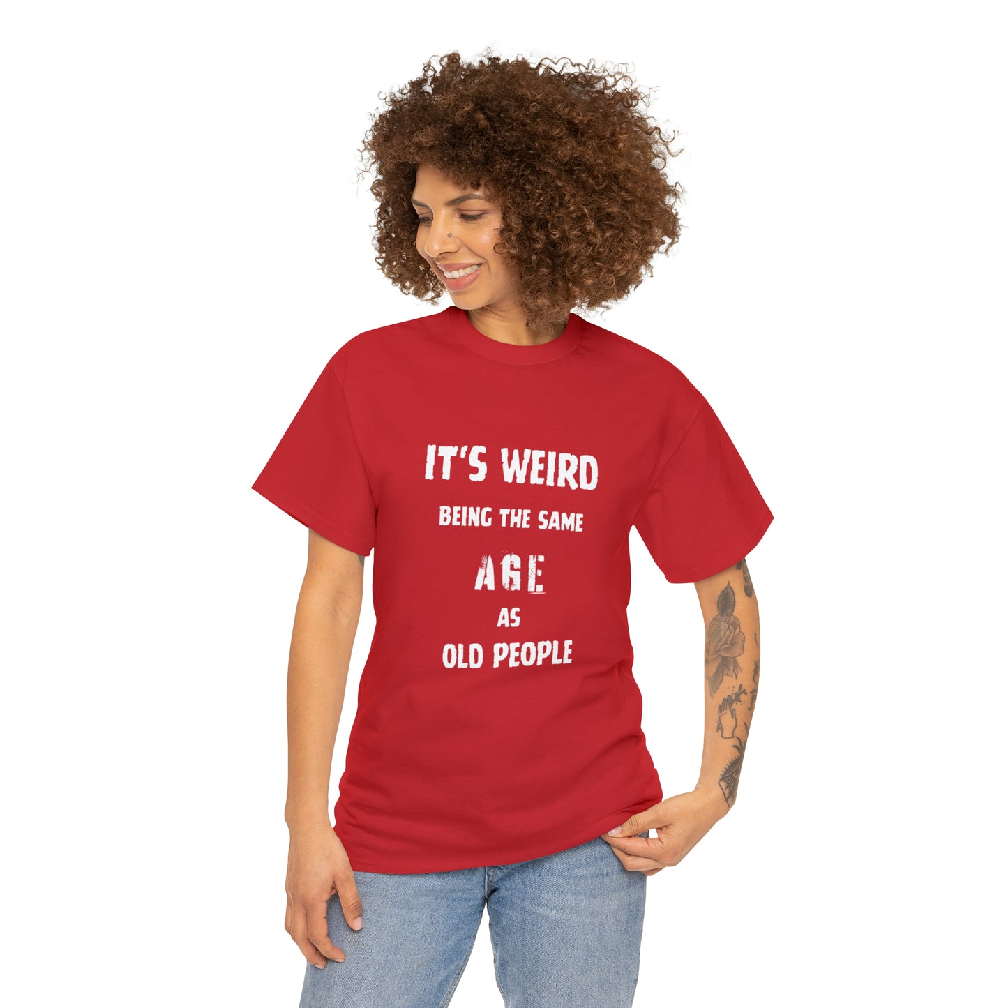 It's weird being the same age as old people Tee