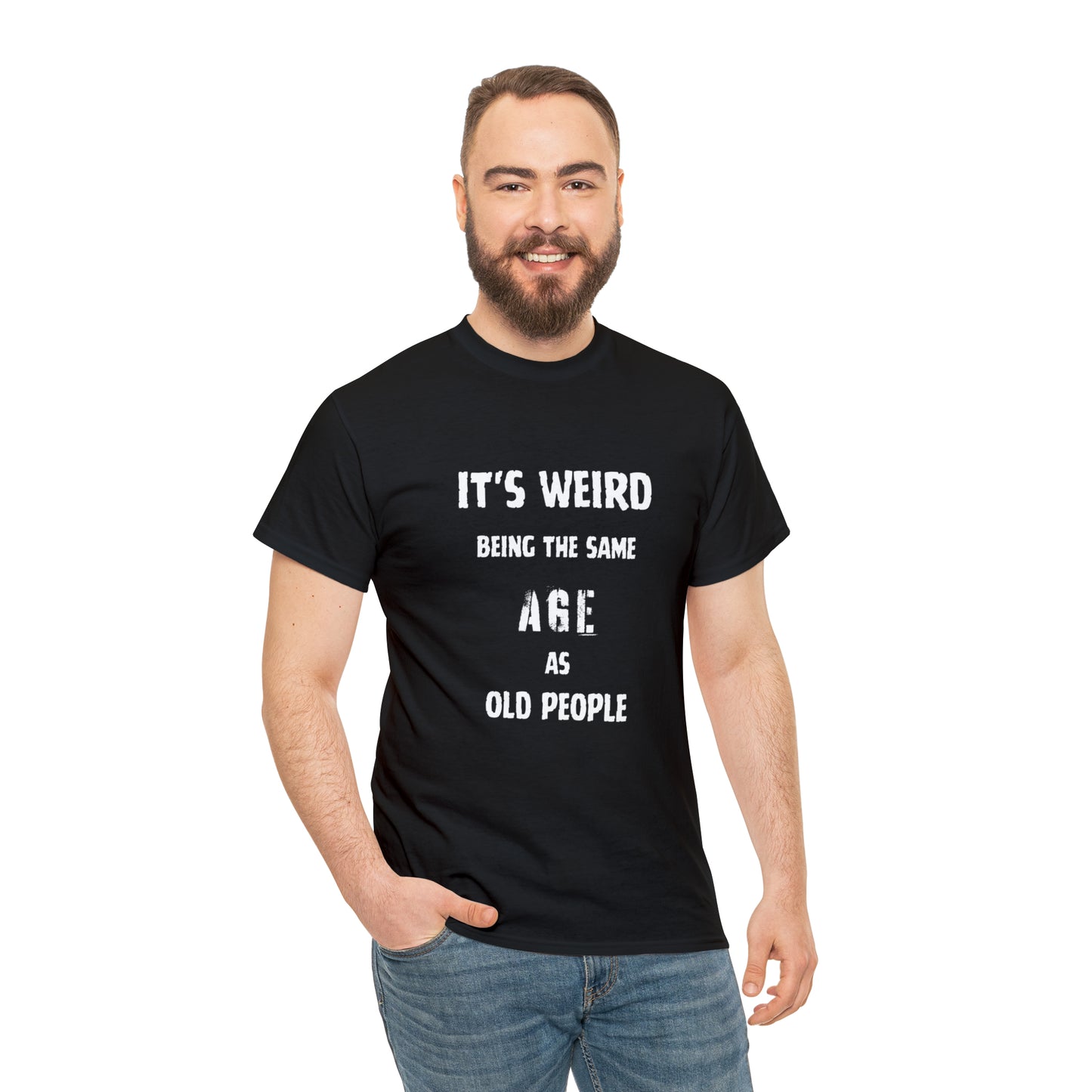 It's weird being the same age as old people Tee