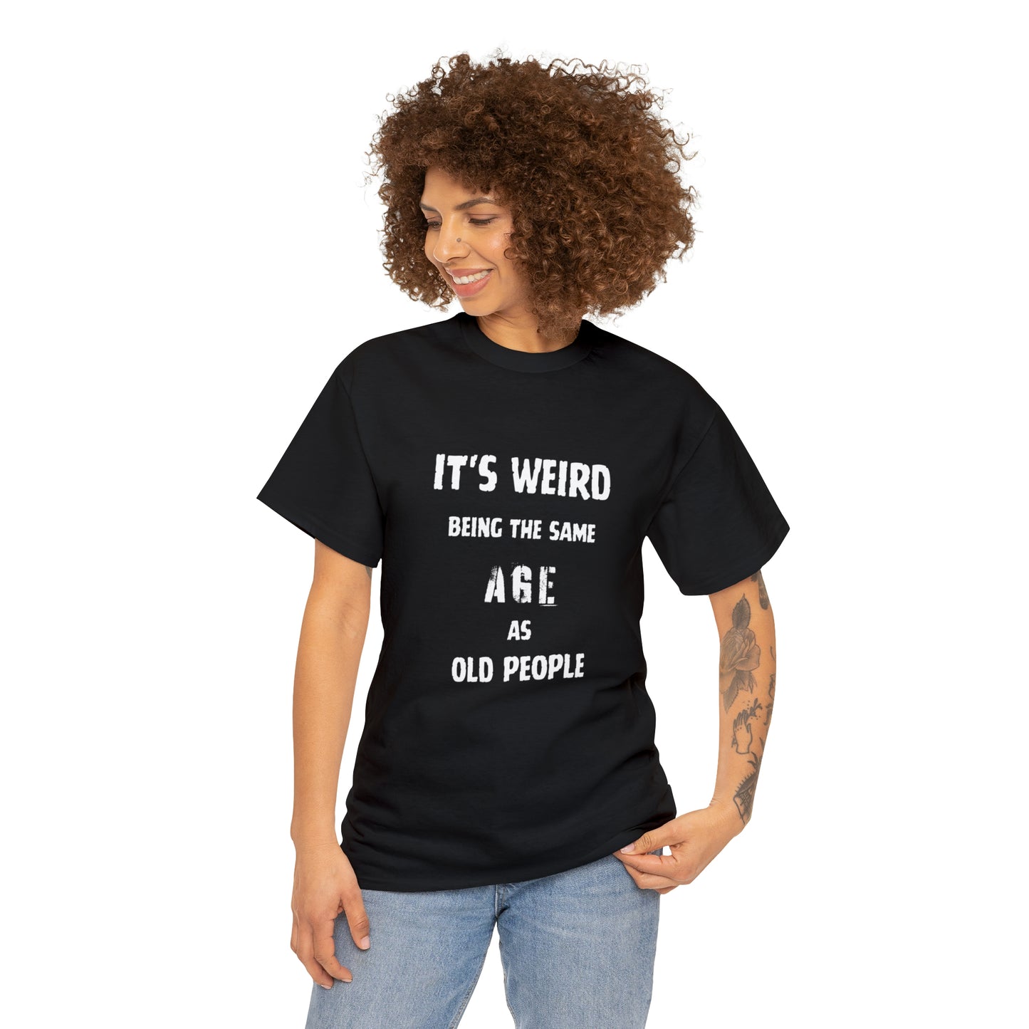 It's weird being the same age as old people Tee