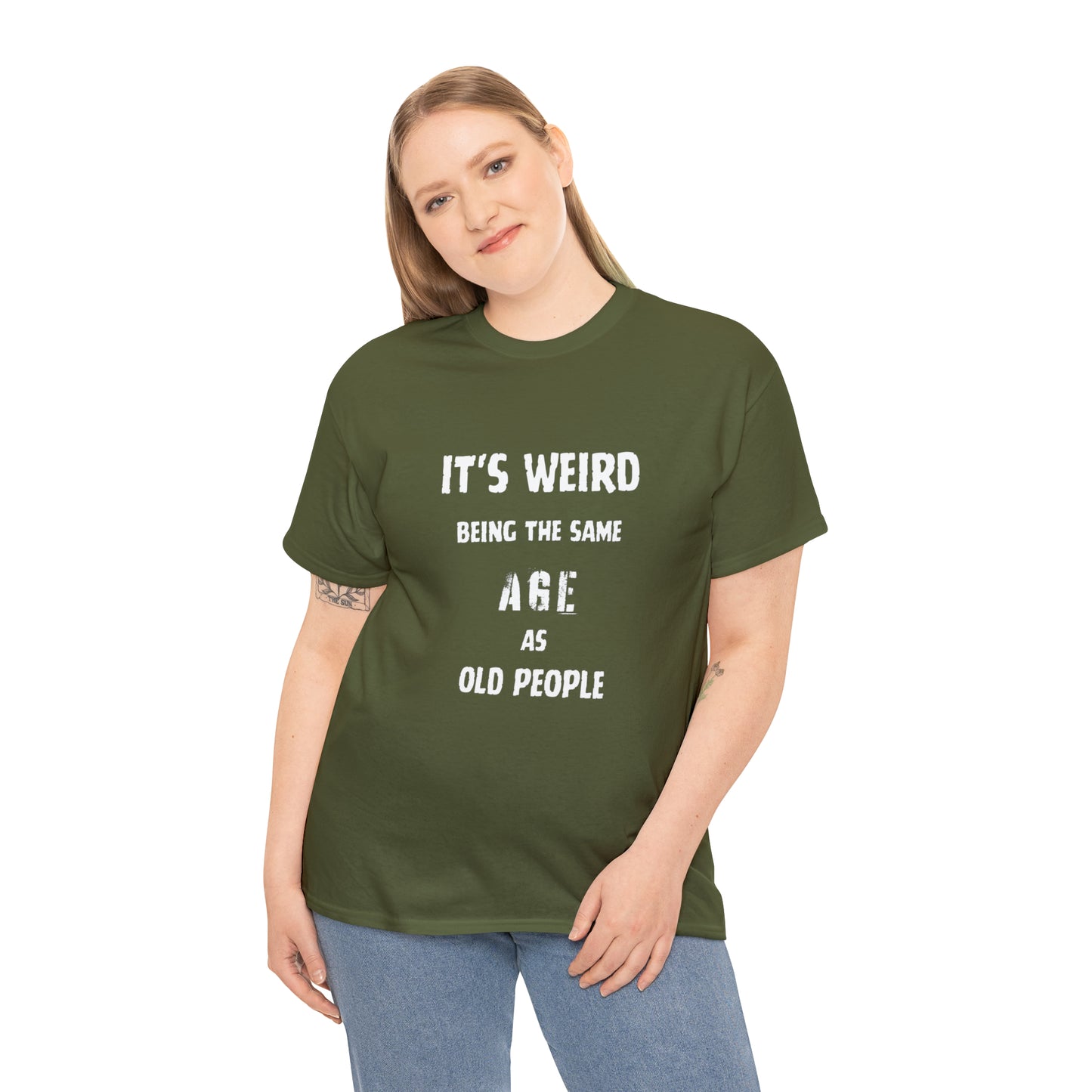 It's weird being the same age as old people Tee