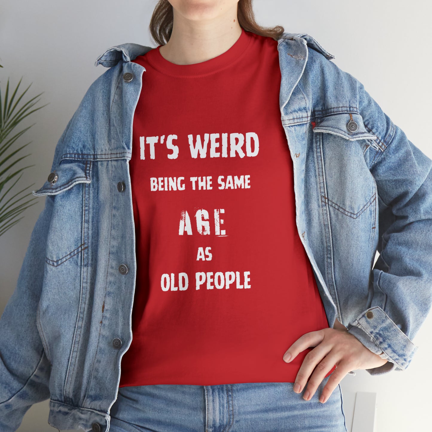 It's weird being the same age as old people Tee