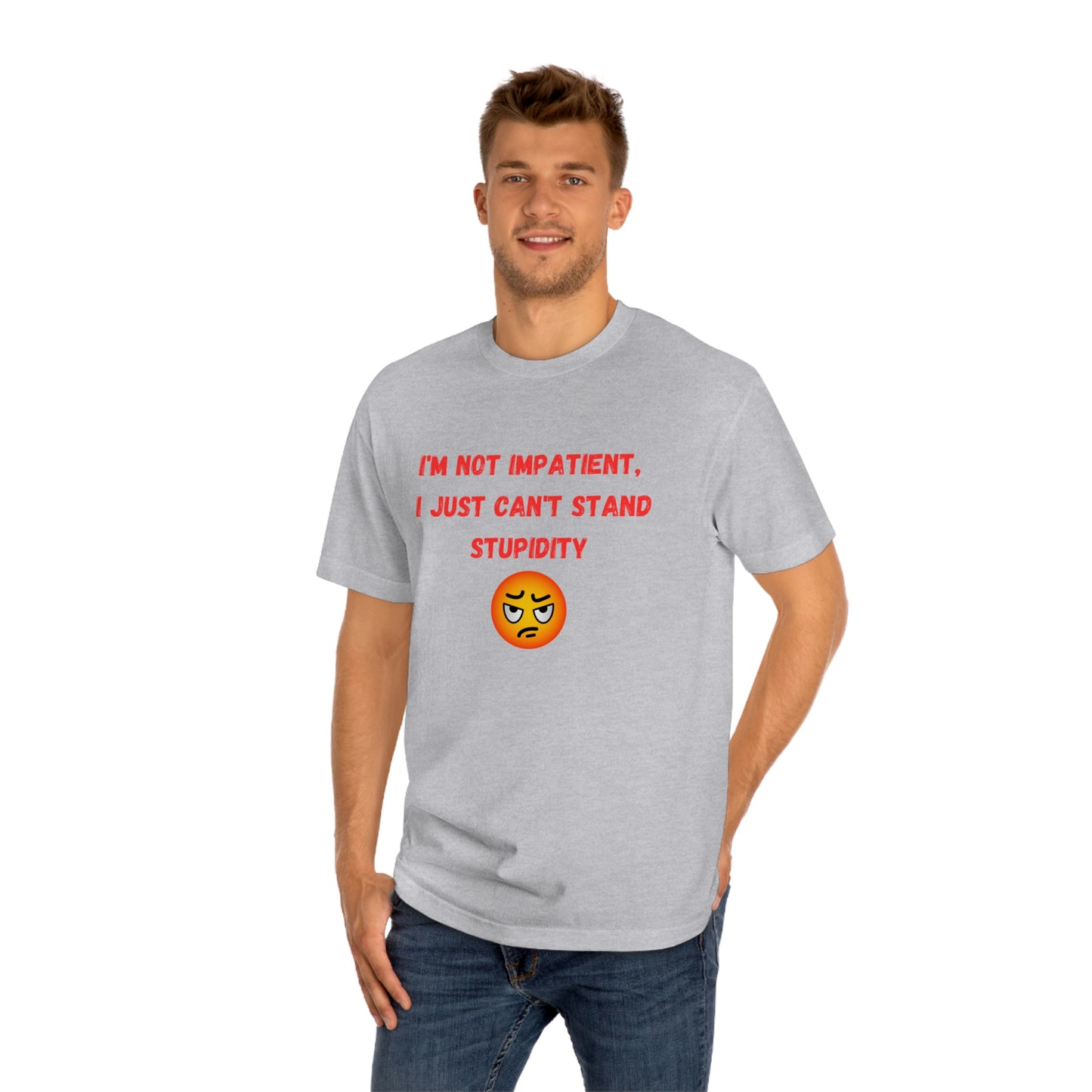 Snarky Graphic Tee, I'm not Impatient