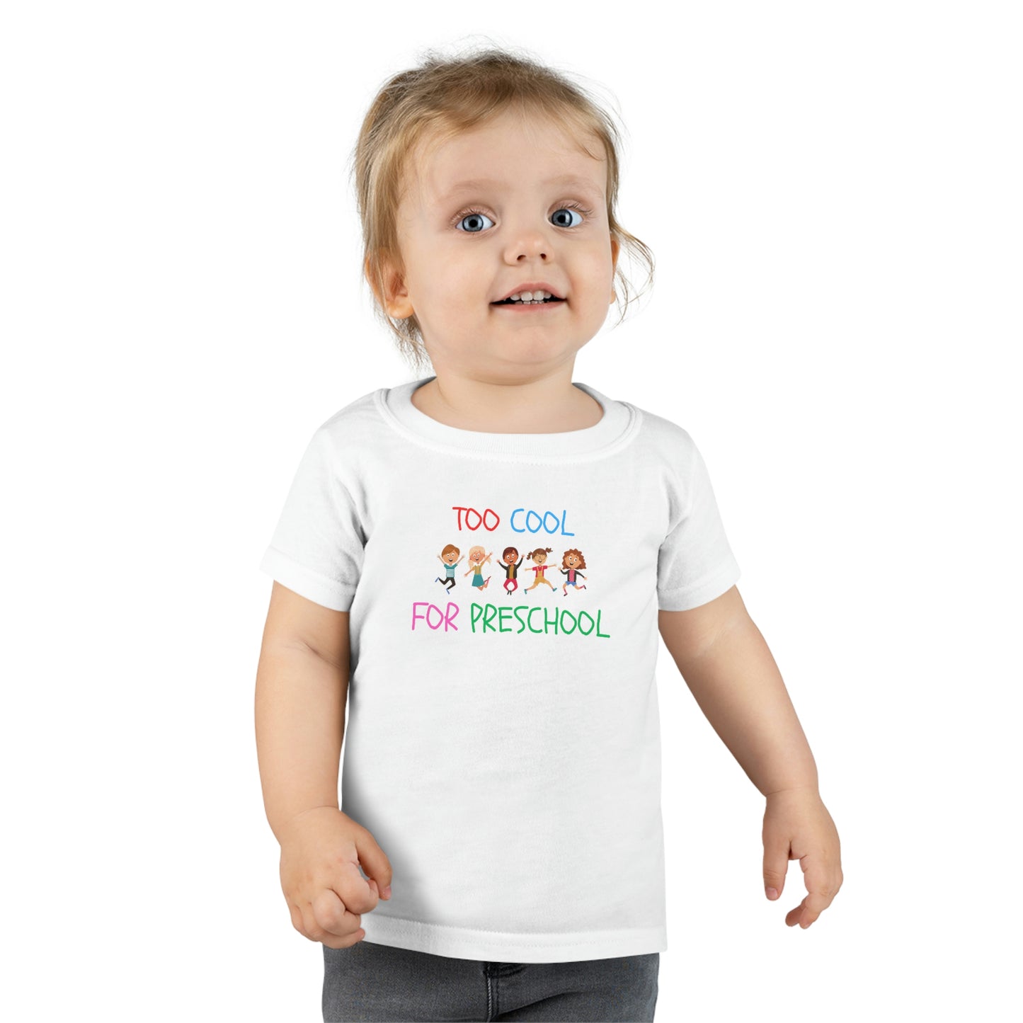 Too Cool for Preschool Toddler T-Shirt