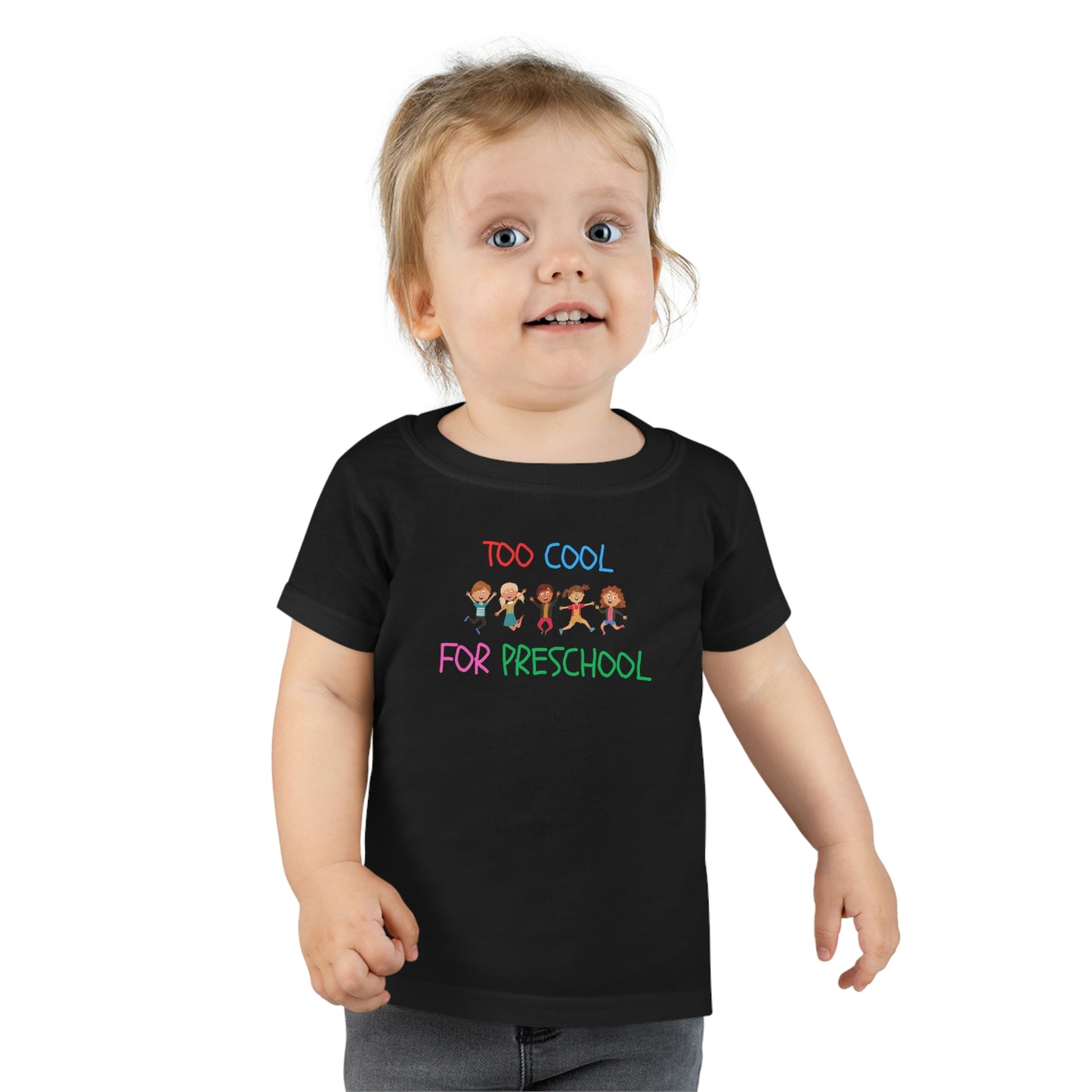 Too Cool for Preschool Toddler T-Shirt