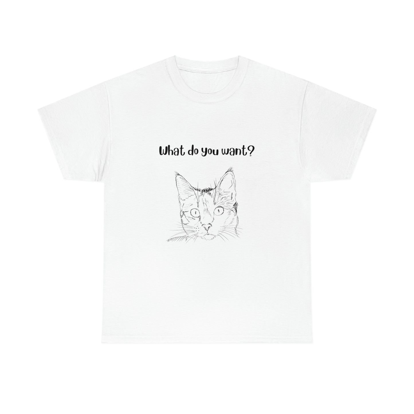 What Do You Want? Cat Slogan T-Shirt