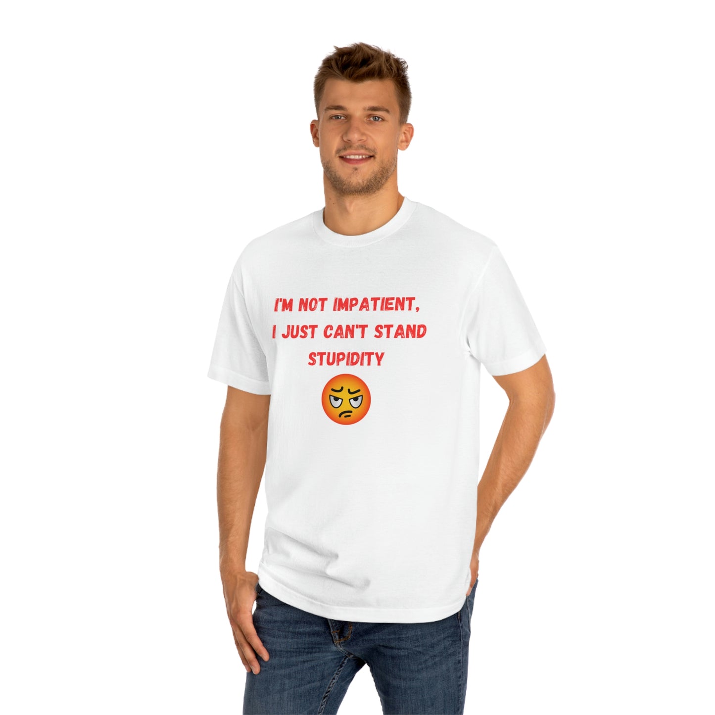 Snarky Graphic Tee, I'm not Impatient