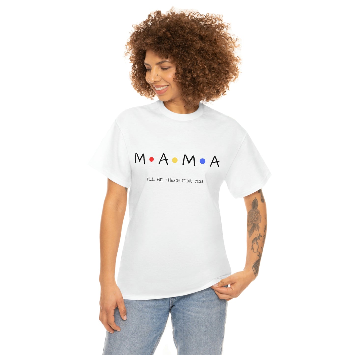 Mama, I'll Be There for You" T-Shirt for Mom