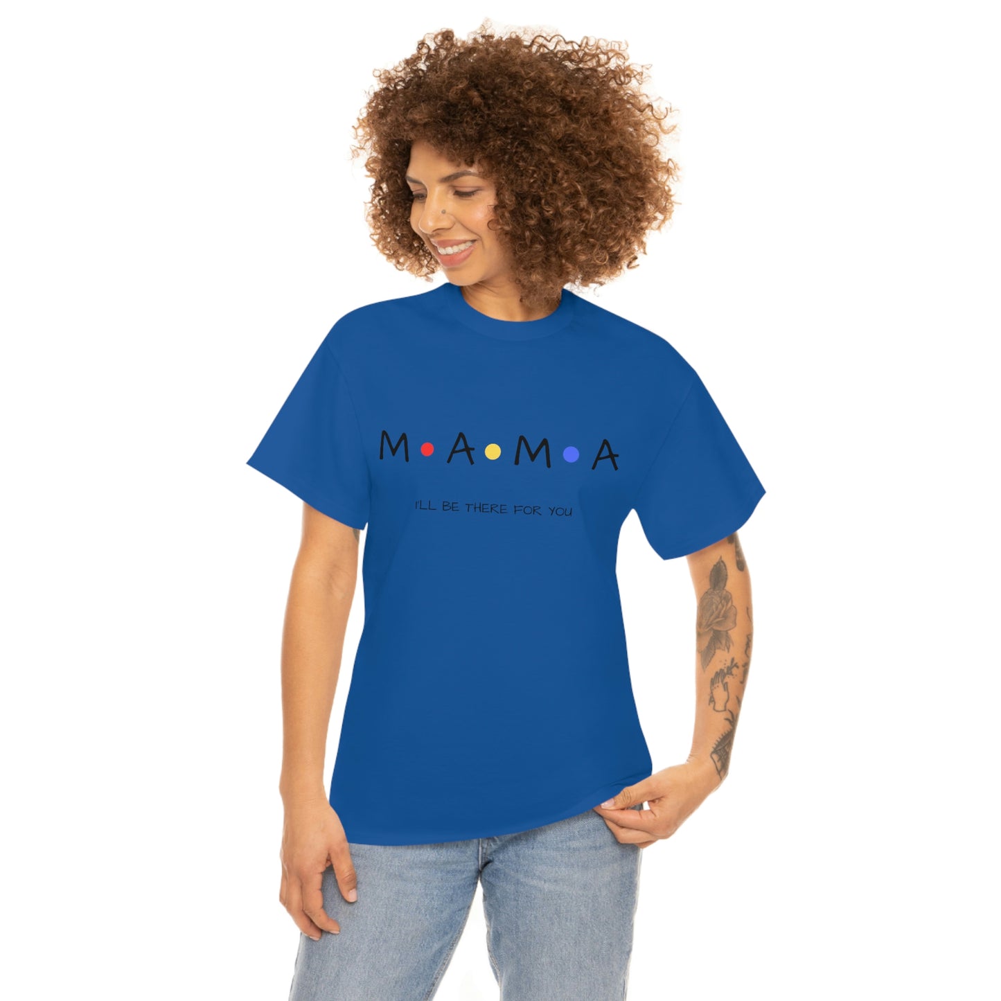 Mama, I'll Be There for You" T-Shirt for Mom