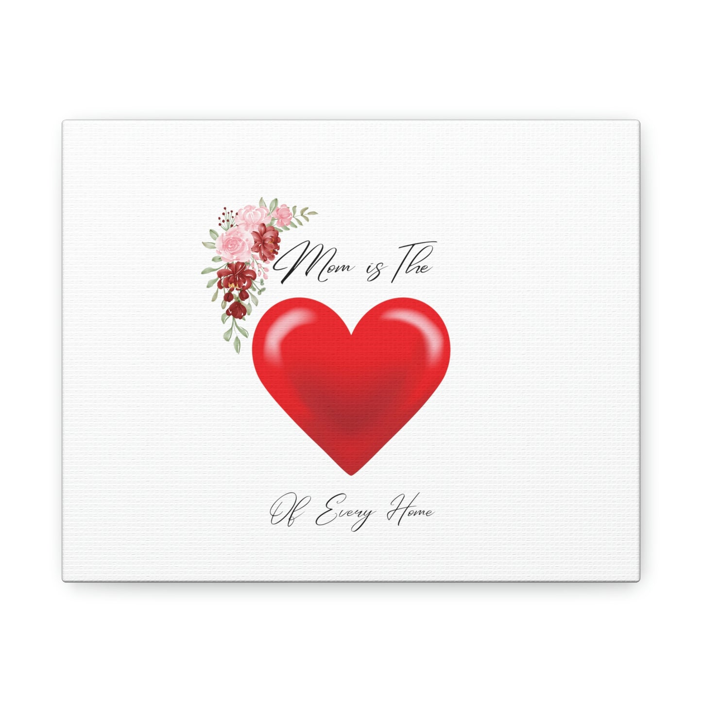 Mom is the Heart of Every Home" Canvas Print - Perfect Mother's Day Gift