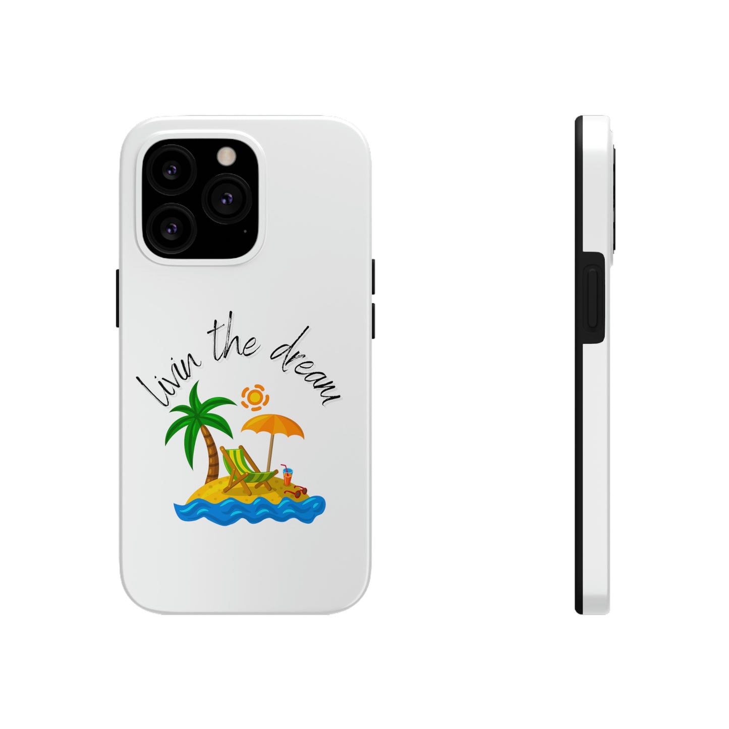 Livin the Dream Beach Theme Tough Phone Cases, Case-Mate, Iphone 11 to Iphone 14 all models, Samsung Galaxy S6