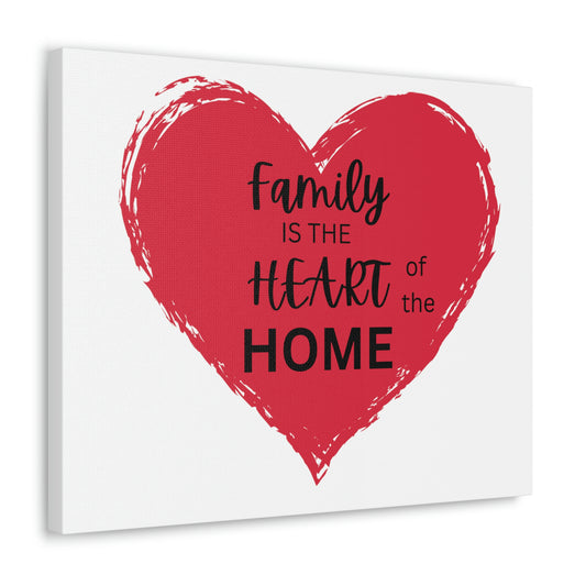 Family is the Heart of the Home canvas print