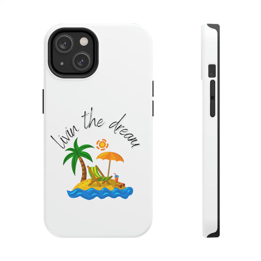 Livin the Dream Beach Theme Tough Phone Cases, Case-Mate, Iphone 11 to Iphone 14 all models, Samsung Galaxy S6