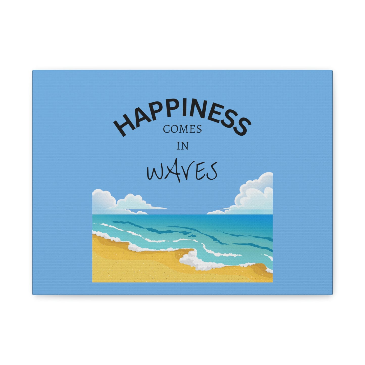 Happiness Comes in Waves Canvas Print, Canvas Gallery Wraps