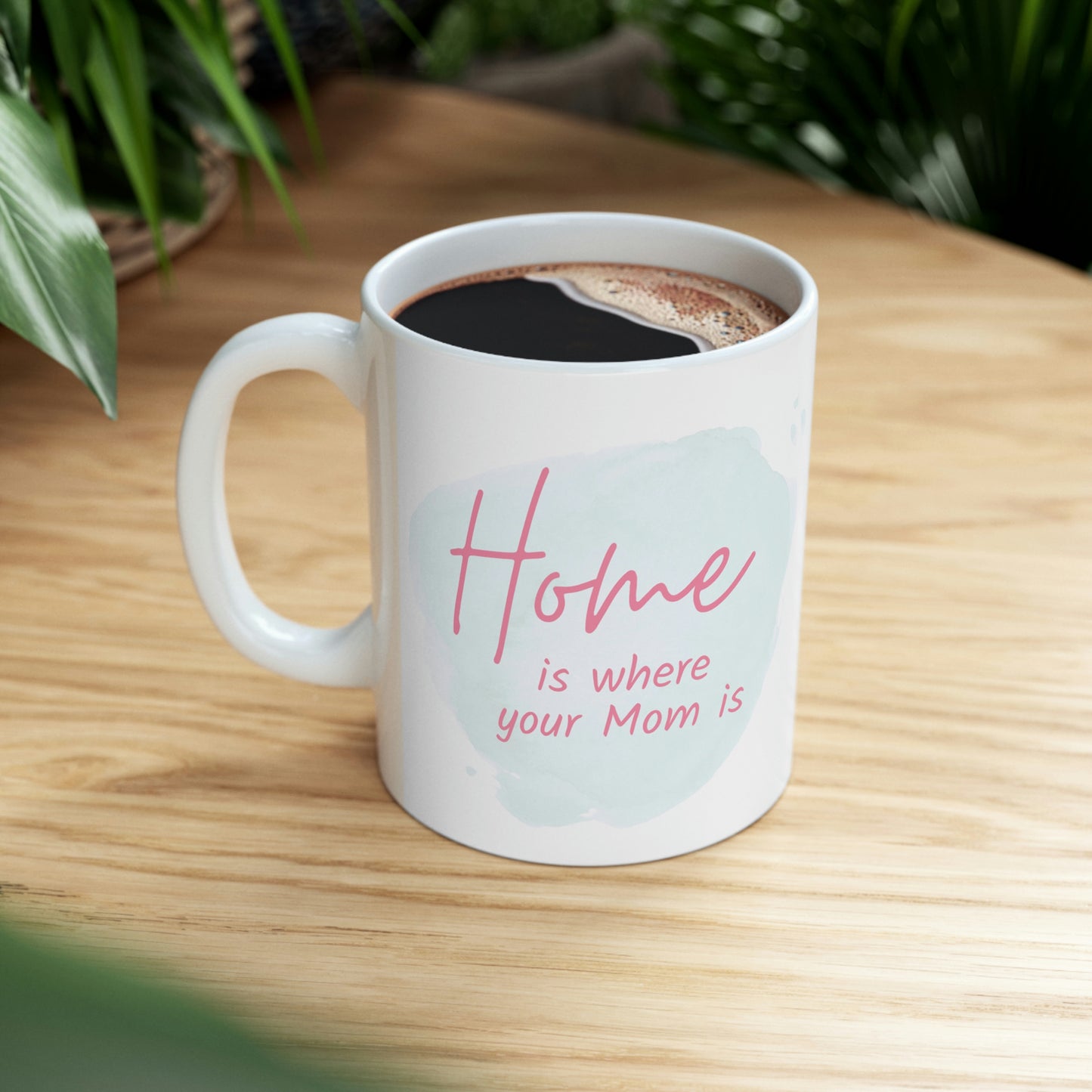 Celebrate Mother's Day with our "Home is Where Your Mom Is" Mug