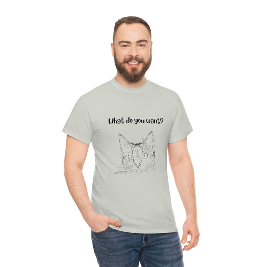 What Do You Want? Cat Slogan T-Shirt