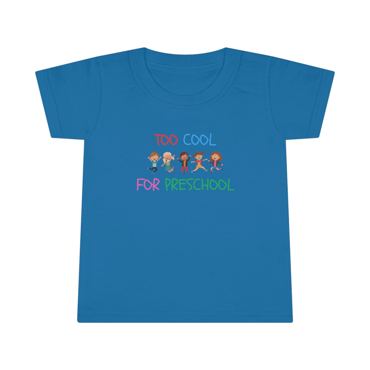 Too Cool for Preschool Toddler T-Shirt