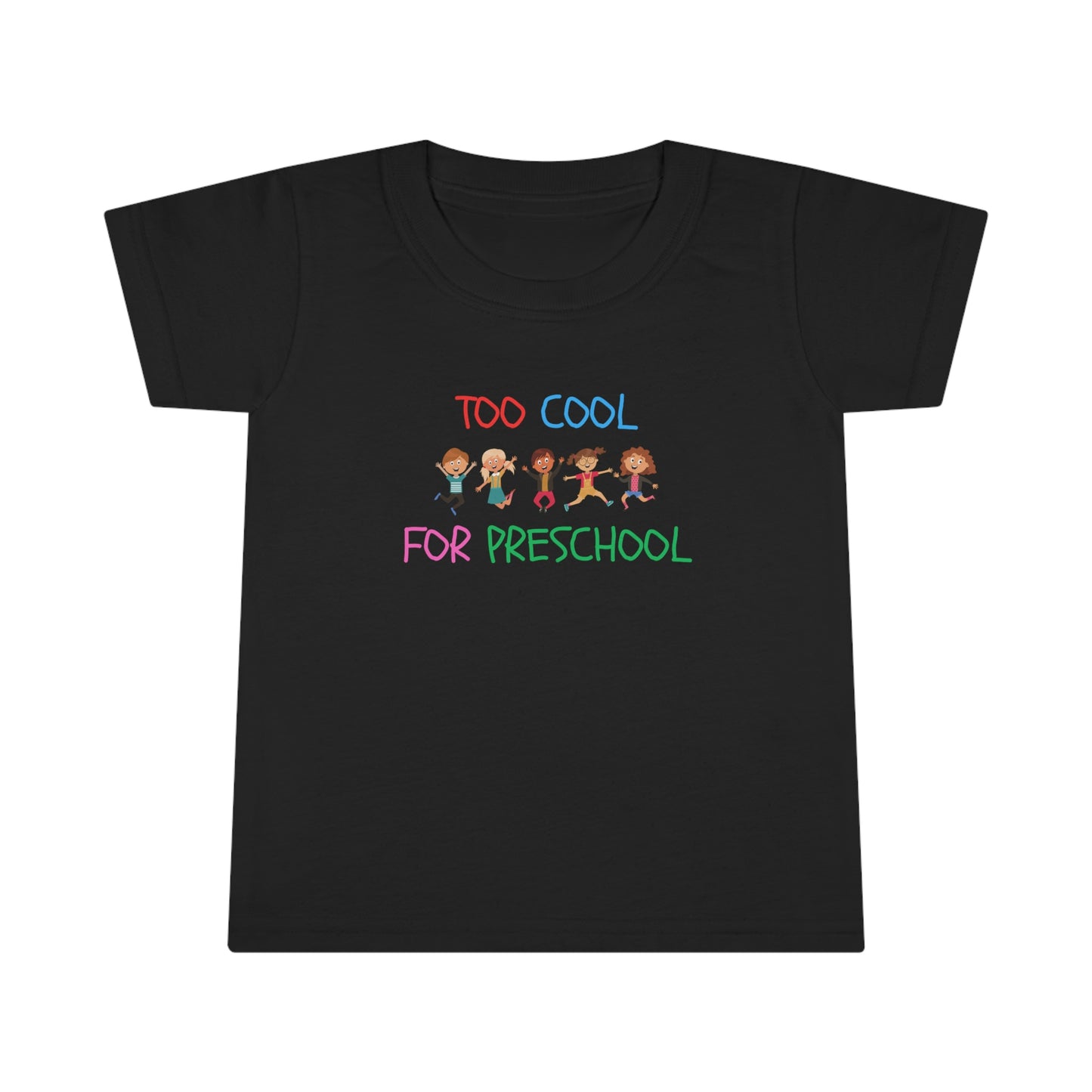 Too Cool for Preschool Toddler T-Shirt