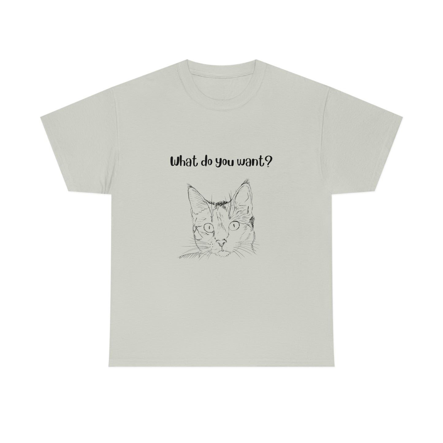 What Do You Want? Cat Slogan T-Shirt