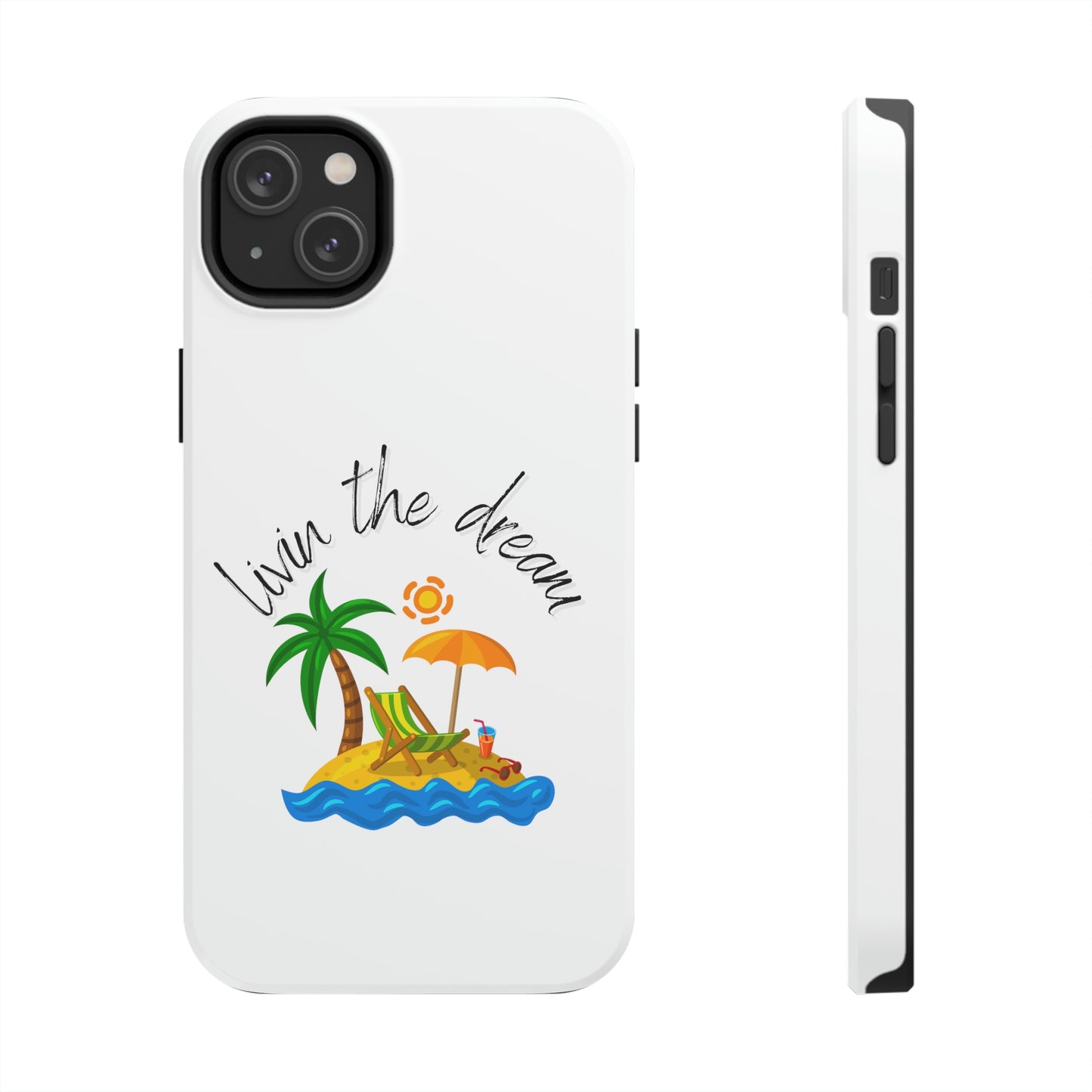 Livin the Dream Beach Theme Tough Phone Cases, Case-Mate, Iphone 11 to Iphone 14 all models, Samsung Galaxy S6