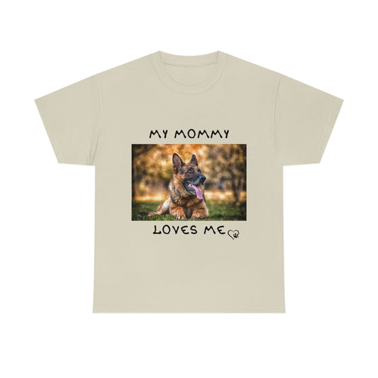 My Mommy Loves Me German Shepard T-Shirt