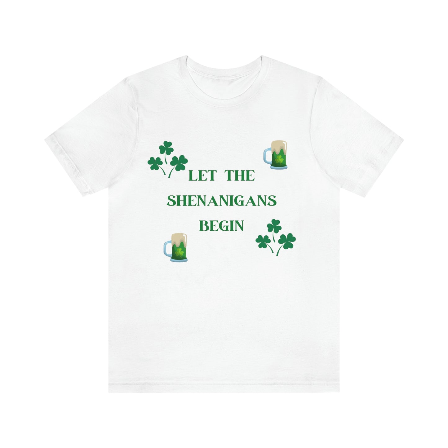 Let the shenanigans begin, St Patty's day, Irish, Clover, Shamrocks, Green Beer, Saint Patricks Day Tee, Beer, Unisex Short Sleeve Tee