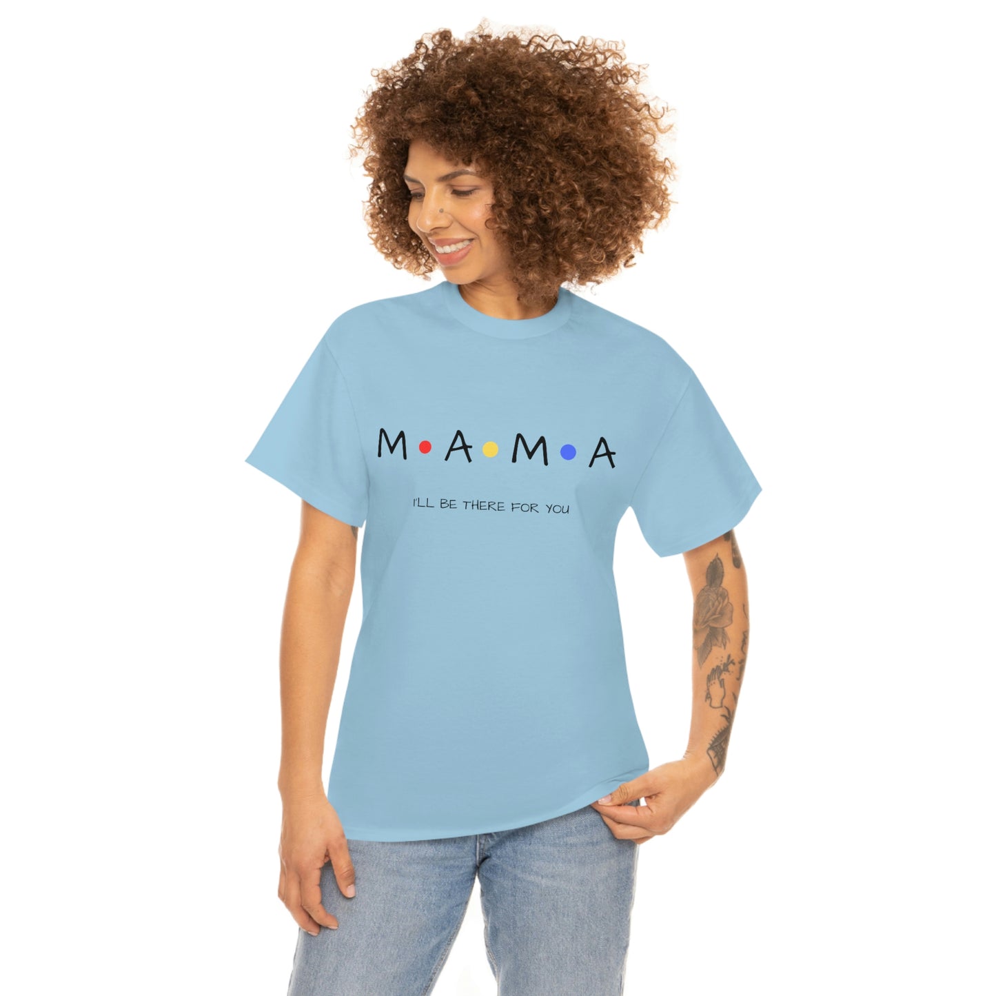 Mama, I'll Be There for You" T-Shirt for Mom