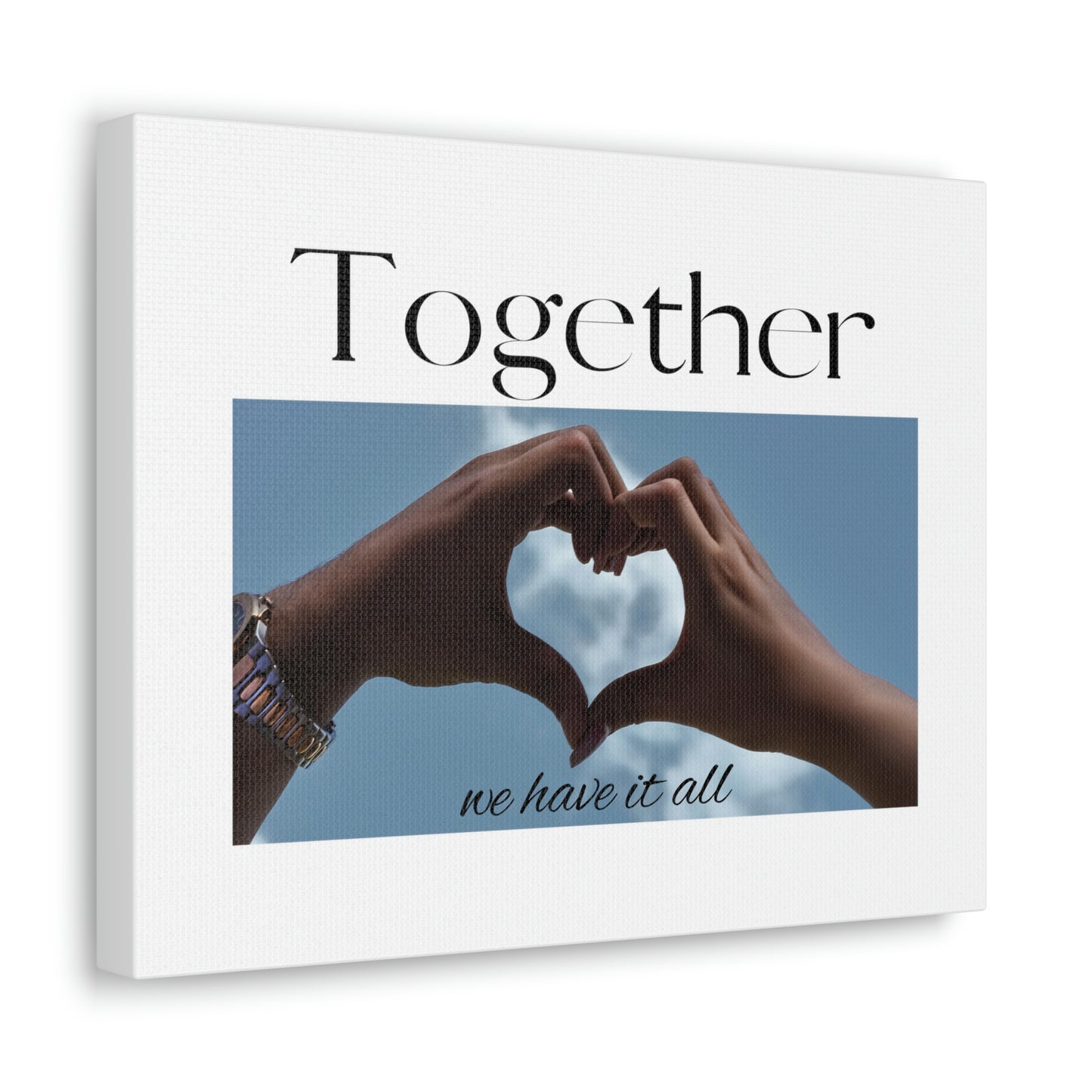 Together We Have It All Heart Hands Canvas Print