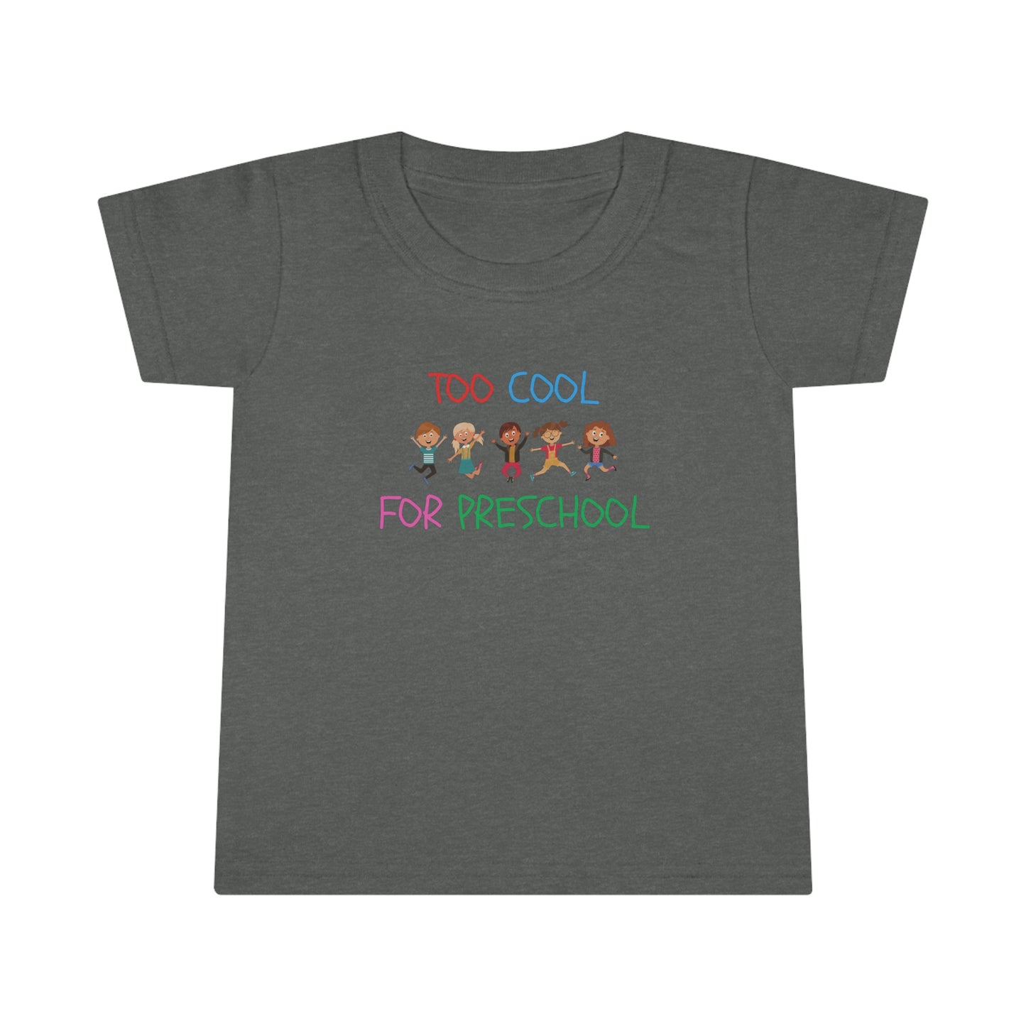 Too Cool for Preschool Toddler T-Shirt