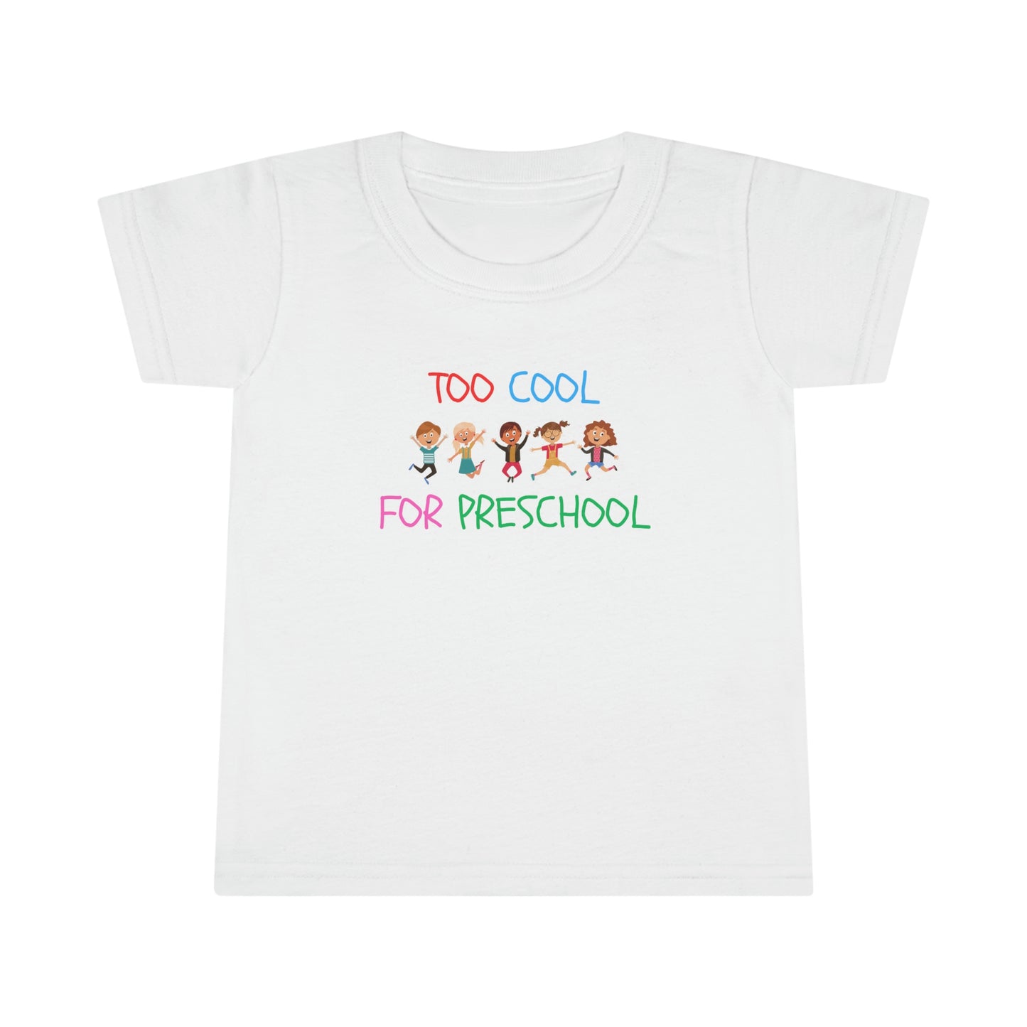 Too Cool for Preschool Toddler T-Shirt