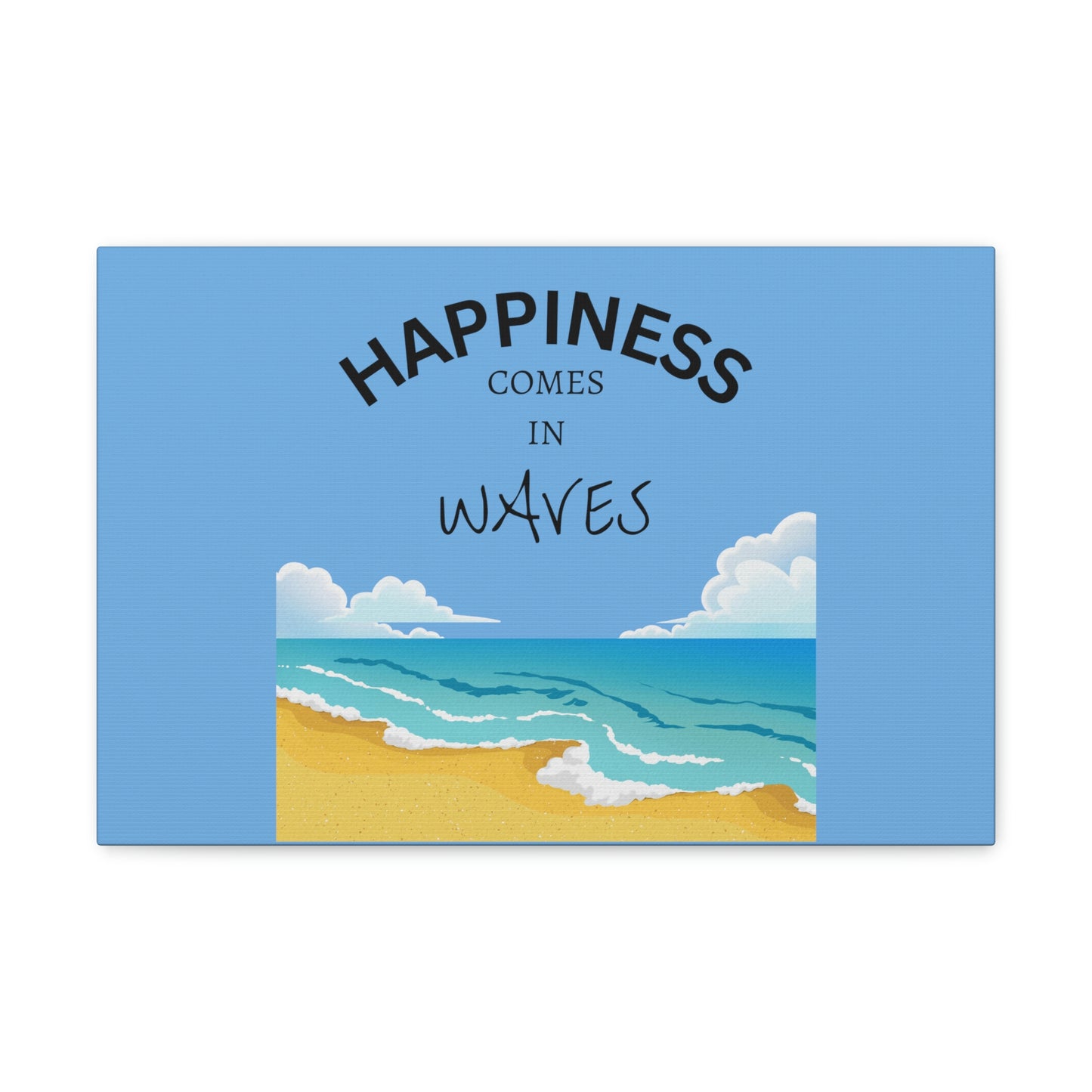 Happiness Comes in Waves Canvas Print, Canvas Gallery Wraps