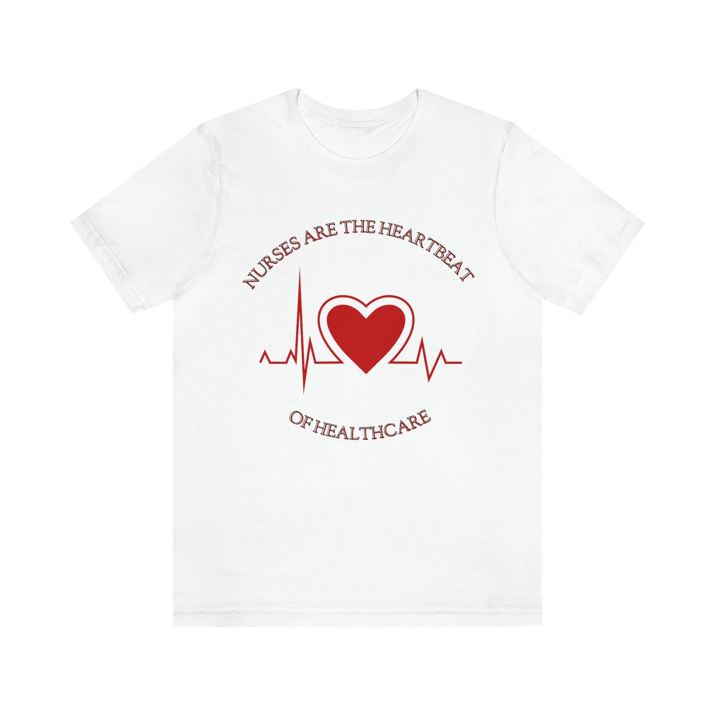 Unisex Jersey Short Sleeve Tee for Nurse, gift for nurse, nurses are the heartbeat for healthcare, heartbeat, nurse valentine gift