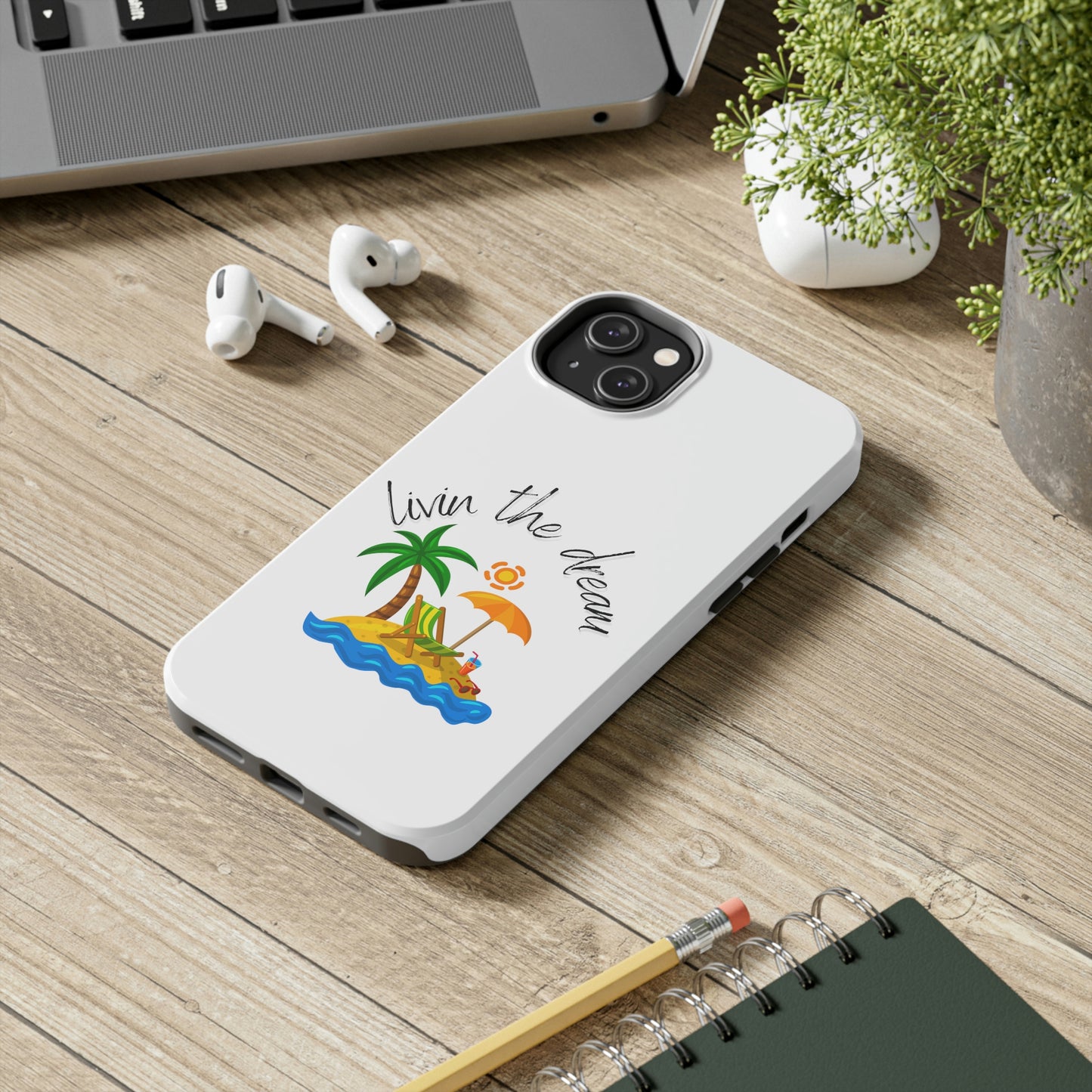 Livin the Dream Beach Theme Tough Phone Cases, Case-Mate, Iphone 11 to Iphone 14 all models, Samsung Galaxy S6